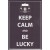 Keep Calm and Be Lucky - Magnet