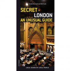 Secret London An Unusual Guide