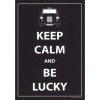 Keep Calm and Be Lucky - Greeting Card