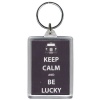Keep Calm and Be Lucky - Keyring