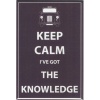 Keep Calm I've Got The Knowledge - Magnet