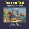 Toby the Taxi - Toby Comes to London Book