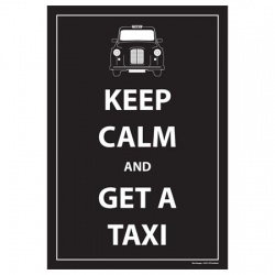 Keep Calm and Get A Taxi