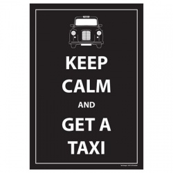 Keep Calm and Get A Taxi