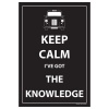 Keep Calm I've Got The Knowledge